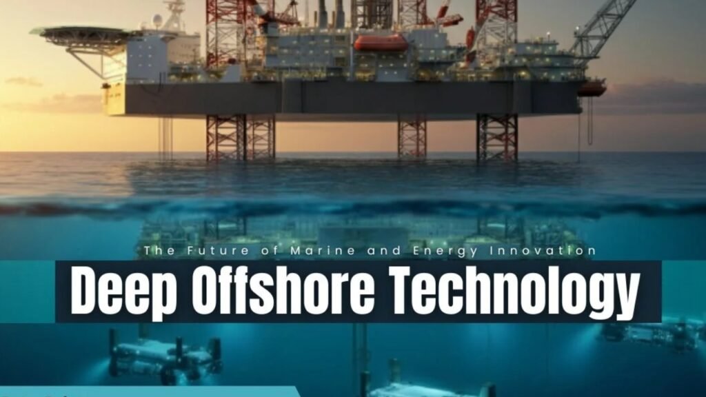 “The Future of Deep Offshore Technology” deep offshore technology